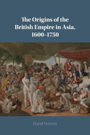 The Origins of the British Empire in Asia, 1600-1750-9781108705646