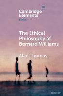 The Ethical Philosophy of Bernard Williams-9781108706421