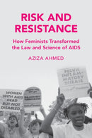 Risk and Resistance : How Feminists Transformed the Law and Science of AIDS-9781108707213