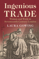 Ingenious Trade : Women and Work in Seventeenth-Century London-9781108707701