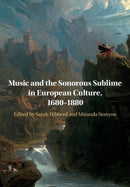Music and the Sonorous Sublime in European Culture, 1680-1880-9781108708043