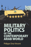 Military Politics of the Contemporary Arab World-9781108708685
