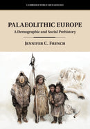 Palaeolithic Europe : A Demographic and Social Prehistory-9781108710060