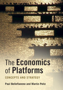 The Economics of Platforms : Concepts and Strategy-9781108710749