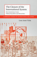 The Closure of the International System : How Institutions Create Political Equalities and Hierarchies-9781108711760