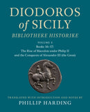 Diodoros of Sicily: Bibliotheke Historike: Volume 2, Books 16-17: The Rise of Macedon under Philip II and the Conquests of Alexander III (the Great)