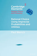 Rational Choice Using Imprecise Probabilities and Utilities-9781108713504