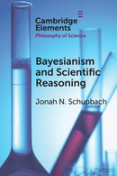 Bayesianism and Scientific Reasoning-9781108714013