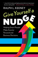 Give Yourself a Nudge : Helping Smart People Make Smarter Personal and Business Decisions-9781108715621