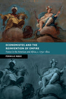 Economistes and the Reinvention of Empire : France in the Americas and Africa, c.1750-1802-9781108716413