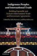 Indigenous Peoples and International Trade : Building Equitable and Inclusive International Trade and Investment Agreements-9781108717229