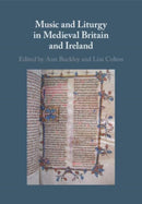 Music and Liturgy in Medieval Britain and Ireland-9781108717496