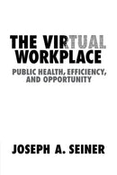 The Virtual Workplace : Public Health, Efficiency, and Opportunity-9781108718028