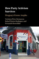 How Party Activism Survives : Uruguay's Frente Amplio-9781108719377