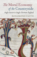 The Moral Economy of the Countryside : Anglo-Saxon to Anglo-Norman England-9781108720069