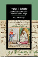 Friends of the Emir : Non-Muslim State Officials in Premodern Islamic Thought-9781108721745