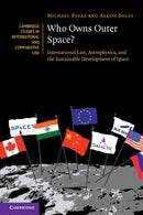 Who Owns Outer Space? : International Law, Astrophysics, and the Sustainable Development of Space-9781108721875