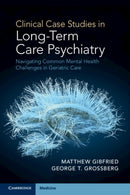 Clinical Case Studies in Long-Term Care Psychiatry : Navigating Common Mental Health Challenges in Geriatric Care-9781108722322