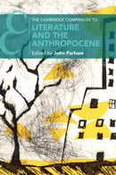 The Cambridge Companion to Literature and the Anthropocene-9781108724197