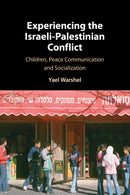 Experiencing the Israeli-Palestinian Conflict : Children, Peace Communication and Socialization-9781108724470