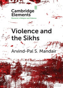 Violence and the Sikhs-9781108728218