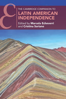 The Cambridge Companion to Latin American Independence-9781108729185