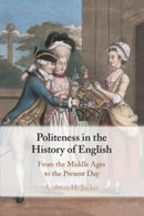 Politeness in the History of English : From the Middle Ages to the Present Day-9781108730945