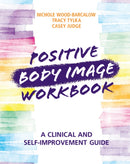 Positive Body Image Workbook : A Clinical and Self-Improvement Guide-9781108731645