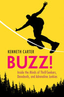 Buzz! : Inside the Minds of Thrill-Seekers, Daredevils, and Adrenaline Junkies-9781108738101
