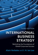 International Business Strategy : Rethinking the Foundations of Global Corporate Success-9781108738378