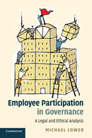 Employee Participation in Governance : A Legal and Ethical Analysis-9781108738392