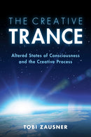 The Creative Trance : Altered States of Consciousness and the Creative Process-9781108738583