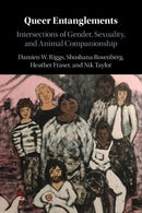 Queer Entanglements : Intersections of Gender, Sexuality, and Animal Companionship-9781108738941