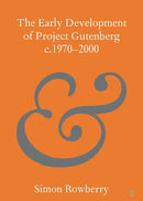The Early Development of Project Gutenberg c.1970-2000-9781108743181