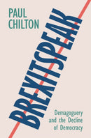 Brexitspeak : Demagoguery and the Decline of Democracy-9781108744027
