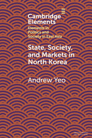 State, Society and Markets in North Korea-9781108744799