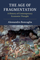 The Age of Fragmentation : A History of Contemporary Economic Thought-9781108745819