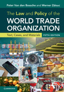 The Law and Policy of the World Trade Organization : Text, Cases, and Materials-9781108747103