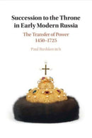 Succession to the Throne in Early Modern Russia : The Transfer of Power 1450-1725-9781108749688