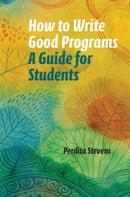 How to Write Good Programs : A Guide for Students-9781108789875