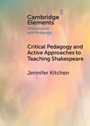 Critical Pedagogy and Active Approaches to Teaching Shakespeare-9781108792653