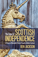 The Case for Scottish Independence : A History of Nationalist Political Thought in Modern Scotland-9781108793186