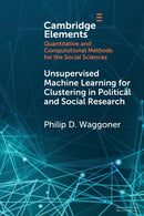 Unsupervised Machine Learning for Clustering in Political and Social Research-9781108793384
