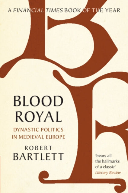 Blood Royal : Dynastic Politics in Medieval Europe-9781108796163