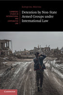 Detention by Non-State Armed Groups under International Law-9781108797337