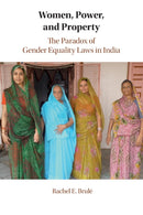 Women, Power, and Property : The Paradox of Gender Equality Laws in India-9781108798846