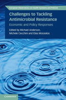 Challenges to Tackling Antimicrobial Resistance : Economic and Policy Responses-9781108799454