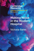 Making Noise in the Modern Hospital-9781108813662