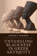 Untangling Blackness in Greek Antiquity-9781108817912