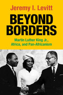 Beyond Borders : Martin Luther King Jr., Africa, and Pan-Africanism-9781108817998